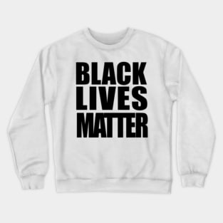 black lives matter Crewneck Sweatshirt